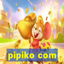 pipiko com